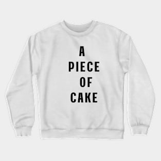 A piece of cake Crewneck Sweatshirt